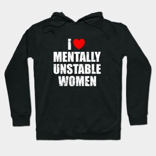 I Love Mentally Unstable Women Hoodie